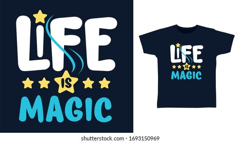 Life is magic typography design vector illustration, ready for print on t-shirt, apparel, poster and other uses