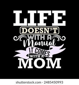 Life Doesn’t With A Manual It Comes With A Mom Funny Mothers Day Gift, Positive Life Mom Lifestyle Graphic Valentine Gift For Mom Greeting Design