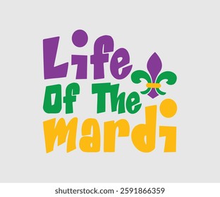 Life Of The Mardi, Mardi Gras Design Idea, Retro Mardi Gras T-shirt - Fat Tuesday Carnival t shirt design