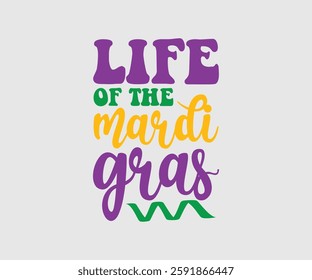 Life Of The Mardi Gras, Mardi Gras Design Idea, Retro Mardi Gras T-shirt - Fat Tuesday Carnival t shirt design