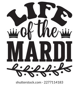 Life of the Mardi t-shirt design vector file