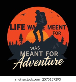 "Life Was Meant for Adventure" Outdoor Hiking Design