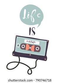 Life is a mixtape. Hand drawn retro cassette. Colored vector illustration