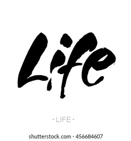 Life. Modern calligraphy. Brush painted letters, vector  hand-drawn lettering illustration template.