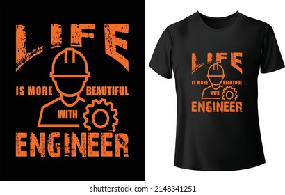 Life Is More Beautiful With Engineer, Funny Engineer T Shirts Design Vector, Typography engineer T Shirt template ,T Shirt Design for Fashion Apparel Business.