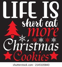 Life Is More Christmas Cookies, Christmas Svg Design, Vector File.