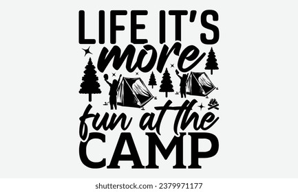 Life it’s more fun at the camp - Camping  t-shirt Design, typography t-shirt design, Digital file download, Instant Download, Ribbon, cut files, Silhouette, eps 10.