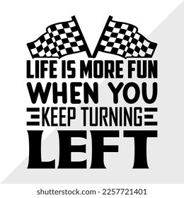 Life Is More Fun When You Keep Turning Left SVG Printable Vector Illustration svg