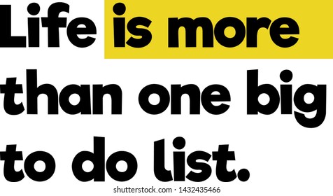 life is more that one big to do list