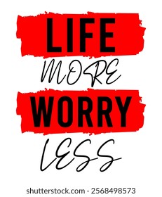 Life More Worry Less typography vector for print t shirt