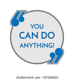 Life motto in round button with quotes you can do anything. Philosophy concept. Slogan helps to believe in your forces. Inspirational quotation. Distressed note in frame in blue colors. Vector