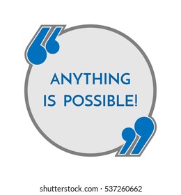 Life motto in round button with quotes anything is possible. Philosophy concept. Slogan helps to believe in your forces. Inspirational quotation. Distressed note in frame in blue colors. Vector