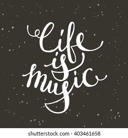 Life is music. Hand drawn vector illustration on the chalkboard. Lettering. Modern calligraphy. T-shirt, poster, banner, badge, emblem, sticker, placard, motivation.