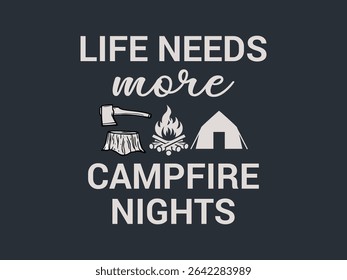 Life needs more campfire nights wander outdoors T shirt design