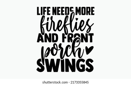 Life needs more rocking chairs and sunshine - Porch t shirts design, Hand drawn lettering phrase, Calligraphy t shirt design, Isolated on white background, svg Files for Cutting Cricut and Silhouette,