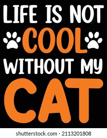 Life is not cool without my cat typography t-shirt design