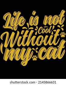 Life is not cool without my cat t-shirt design