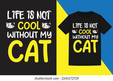 life is not cool without my cat tshirt design  typography and graphic t-shirt design,Trendy tshirt design