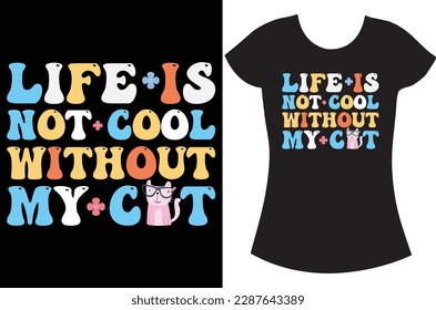 Life is not cool without My cat. Live love meow cat t shirt.