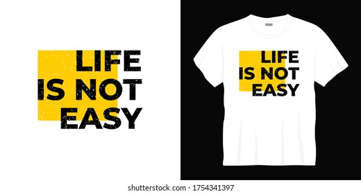 life is not easy typography t-shirt design