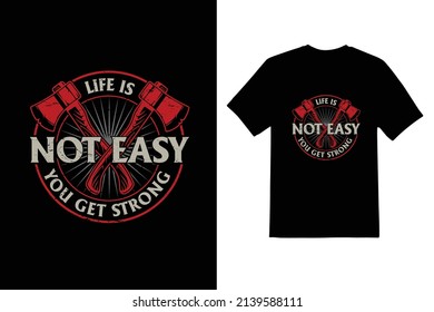 Life is not Easy You Get Strong Typeface vector T shirt design