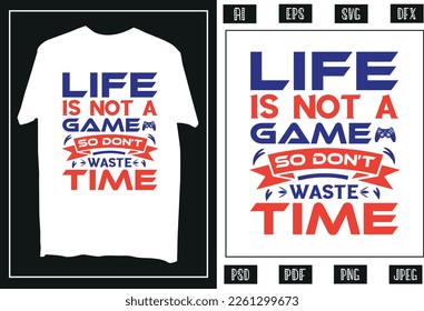 Life is not a game t shirt design