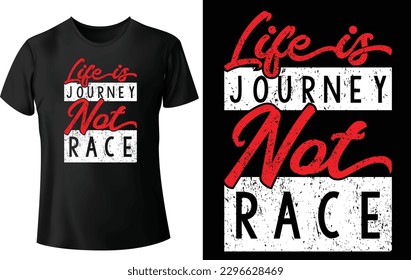 Life is not journey...typography custom t-shirt design concept