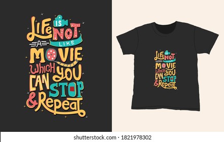 life is not like a movie. Quote typography lettering for t-shirt design. hand-drawn lettering