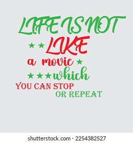  life is not like a movie which you can stop or repeat Typography t shirt lettering quotes design. Template vector art illustration with vintage style.