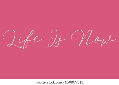 Life Is Now Cursive Typography White Color Text On Pink Background  