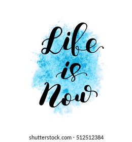 Life is now. Hand lettering vector illustration. Inspiring quote. Motivating modern calligraphy. Can be used for photo overlays, posters, apparel design, prints, home decor, greeting cards and more.