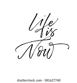 Life is now postcard. Ink illustration. Modern brush calligraphy. Isolated on white background.