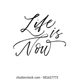 Life is now postcard. Ink illustration. Modern brush calligraphy. Isolated on white background.