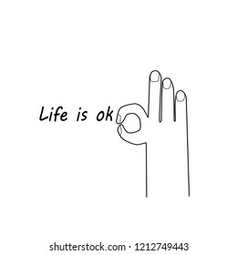 Life is ok. Inspirational quote, motivation. Typography for poster, invitation, greeting card or t-shirt. Vector lettering, hand drawn style