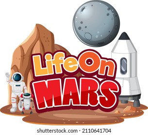 Life on Mars Mars word logo design with astronaut and planet illustration