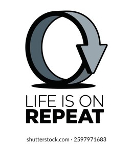 Life Is One Repeat T Shirt Design