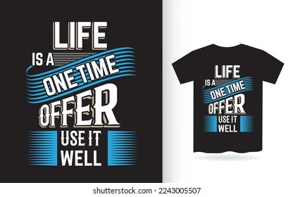 Life is a one time offer lettering design for t shirt