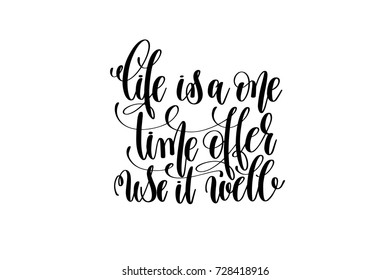 Life is a one time offer use it well hand lettering inscription motivational and inspirational positive quote, calligraphy vector illustration