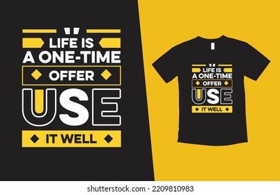 life is a one-time offer use it will modern typography inspirational lettering quotes t shirt design suitable for print design