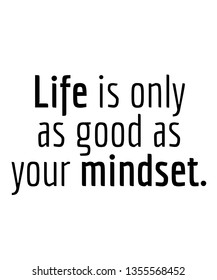 Life is only as good as your mindset vector quote artwork motivation inspiration success wall poster positive typography printable