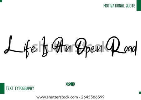 Life Is An Open Road Stylish Cursive Text Typography Positive Life Quote Caption