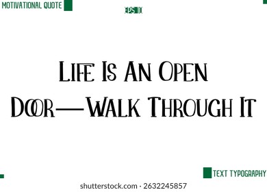 Life Is An Open Door—Walk Through It  Modern Text Lettering Motivational Life Quote