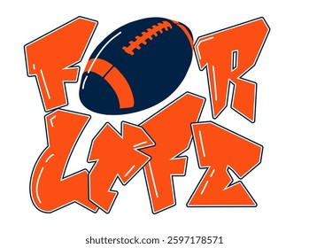 For life - orange and navy blue football ball, sport vector graphics, American football; street art - graffiti lettering typography - multicolor art illustration