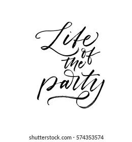 Life of the party postcard. Ink illustration. Modern brush calligraphy. Isolated on white background.