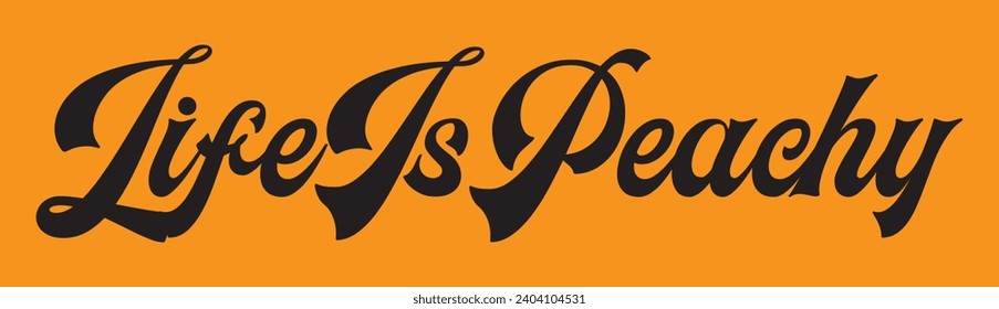 life is peachy text on orange background.