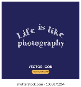 Life Is Photography Typographic Vector Icon Illustration
