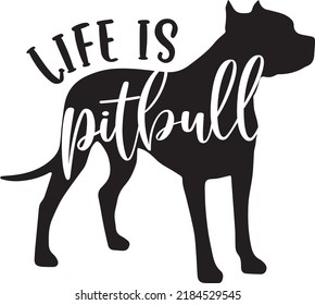 Life Is Pitbull Dog Svg Vector File svg