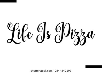 Life Is Pizza pizza quotes istylish text  typography