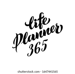 Life Planner 365 - inscription for notepad, calendar, glider and your projects. Vector illustration isolated on white. EPS 10