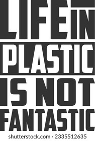 Life In Plastic Is Not Fantastic - Tote Bag